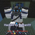 Hacked by Vulcan | image tagged in hacked by vulcan | made w/ Imgflip meme maker