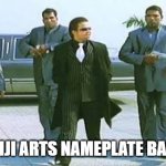 chhota don | CHALO NIJI ARTS NAMEPLATE BANANI HEI | image tagged in chhota don | made w/ Imgflip meme maker