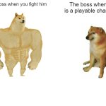 1000% debuff | The boss when you fight him; The boss when he is a playable character | image tagged in memes,buff doge vs cheems | made w/ Imgflip meme maker