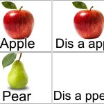 Disappearing fruit | Apple; Dis a apple; Pear; Dis a ppear | image tagged in memes,blank comic panel 2x2,apple,pear,disappeared | made w/ Imgflip meme maker