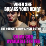 guy crying as his girl leave with a big buff black man | WHEN SHE BREAKS YOUR HEART; BUT YOU GET A NEW SINGLE OUT OF IT. OH MY GOD  AVAILABLE 7TH FEB | image tagged in winning,omg song,oh my god rock song,omg dance challenge,petedavies | made w/ Imgflip meme maker