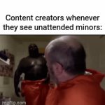 idk what to type (35) | Content creators whenever they see unattended minors: | image tagged in gifs,funny,memes,kc122,h | made w/ Imgflip video-to-gif maker