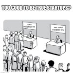 Too Good to be True Startups? | TOO GOOD TO BE TRUE STARTUPS? NANO FUNDING $100; PRE SEED FUNDING $1M | image tagged in queue | made w/ Imgflip meme maker