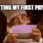 The first paycheck | ME GETTING MY FIRST PAYCHECK; THE TAXES: | image tagged in gifs,funny,funny memes,relatable,relatable memes | made w/ Imgflip video-to-gif maker