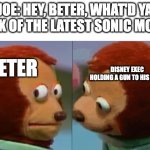 monkey puppet the 2nd | JOE: HEY, BETER, WHAT'D YA THINK OF THE LATEST SONIC MOVIE? PETER; DISNEY EXEC HOLDING A GUN TO HIS HEAD | image tagged in monkey puppet the 2nd,sonic the hedgehog,disney,family guy | made w/ Imgflip meme maker