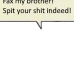 Fax my brother! (blank)