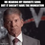 Please stay | ME HEARING MY FAVORITE SONG BUT IT DOESN'T HAVE THE MOMENTUM | image tagged in gifs,memes,funny,a random meme | made w/ Imgflip video-to-gif maker