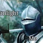 Sunlight that always finds me | Sunlight; Me | image tagged in knight with arrow in his eye,sunlight,my eyes | made w/ Imgflip meme maker