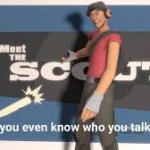 Do you even know who your talking to scout template