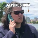 nobody likes a tattletale | 6IX9INE'S MOM | image tagged in karen hello police | made w/ Imgflip meme maker