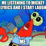 Uhoh | ME LISTENING TO MICKEY FNF LYRICS AND I START LAUGHING; ME: | image tagged in oww my dolphin noise foot | made w/ Imgflip meme maker