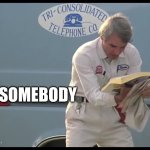 Jerk | I AM SOMEBODY | image tagged in the new phone book is here | made w/ Imgflip meme maker