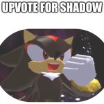 Do it | UPVOTE FOR SHADOW | image tagged in blank white template,sonic 3,live and learn,upvote begging,not a meme,oh wow are you actually reading these tags | made w/ Imgflip meme maker