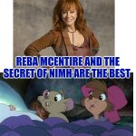 Reba McEntire And The Secret Of NIMH Are The Best | REBA MCENTIRE AND THE SECRET OF NIMH ARE THE BEST | image tagged in reba mcentire and the secret of nimh,reba mcentire,mgm,united artists,the secret of nimh,country music | made w/ Imgflip meme maker