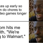 Disappointed Black Guy | Wakes up early so I can do chores to play video games longer; Mom hits me with, "We're going to Walmart." | image tagged in disappointed black guy,relatable memes,relatable,funny,funny memes | made w/ Imgflip meme maker