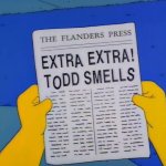 extra extra Todd smells