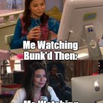 Am I The Only One Who Still Watches Bunk'd? | Me Watching Bunk'd Then:; Me Watching Bunk'd Now: | image tagged in icarly then and now | made w/ Imgflip meme maker