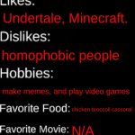 E | JakeTheWolf; Chase; 13-ish; Yes; light; 5 ft; 12/9/21; I'm not sure; Undertale, Minecraft. homophobic people; make memes, and play video games; chicken broccoli cassoral; N/A; Code red mt dew; NO | image tagged in imgflip id card | made w/ Imgflip meme maker