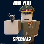 Are You Special? | ARE YOU; SPECIAL? | image tagged in lucas pointing luger | made w/ Imgflip meme maker