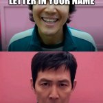 Gi hun meme | TEACHER SAYS REMOVE THE THIRD LETTER IN YOUR NAME; GARY AND GABY'S REACTION | image tagged in squid game | made w/ Imgflip meme maker