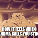 truth | HOW IT FEELS WHEN GRANDMA CALLS YOU STRONG | image tagged in gifs,gumball watterson | made w/ Imgflip video-to-gif maker