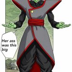 Zamasu ong bro her ass was this big
