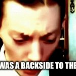 It was at this point he realized. . . | “THERE WAS A BACKSIDE TO THE TEST?” | image tagged in gifs,worst mistake of my life,test | made w/ Imgflip video-to-gif maker