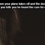 Im dead | When your plane takes off and the doctor next to you tells you he found the cure for cancer. | image tagged in gifs,funny,meme,memes,funny memes,funny meme | made w/ Imgflip video-to-gif maker