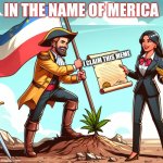 Merica | IN THE NAME OF MERICA; I CLAIM THIS MEME | image tagged in a cartoon of a colonizer holding a flag and planting it on a new | made w/ Imgflip meme maker