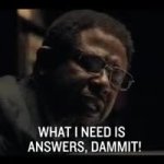 What I need is answers, dammit! GIF Template