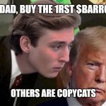 $BARRON | DAD, BUY THE 1RST $BARRON; OTHERS ARE COPYCATS | image tagged in barron trump advice | made w/ Imgflip meme maker