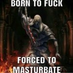 Born to fuck, forced to masterbate