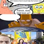 Patrick do God love us meme