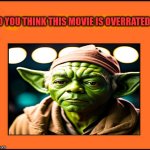 do you think empire strikes back is overrated ? | image tagged in do you think this movie is overrated,the empire strikes back,star wars,overrated,movies,george lucas | made w/ Imgflip meme maker