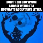 Bro really needs to stop spawning horses in front of Dinarsade's fatha... | HOW TF DID BRO SPAWN A HORSE WITHOUT A HOGWARTS ACCEPTANCE LETTER: | image tagged in gifs,magic,funny,memes,how tf,the adventures of prince achmed | made w/ Imgflip video-to-gif maker