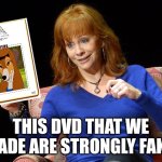 This DVD That We Made Are Strongly Fake | THIS DVD THAT WE MADE ARE STRONGLY FAKE | image tagged in reba mcentire,dvd,united artists,mgm,country music | made w/ Imgflip meme maker