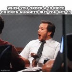 Get 12 | WHEN YOU ORDER A 10 PIECE CHICKEN NUGGETS BUT YOU GET 11 | image tagged in gifs,memes,chicken nuggets,numbers,11,extra | made w/ Imgflip video-to-gif maker