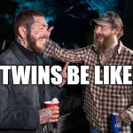 Post Malone Wax Figure | TWINS BE LIKE: | image tagged in post malone wax figure | made w/ Imgflip meme maker