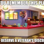 Myself Included | IF YOU REMEMBER THIS PLACE; YOU DESERVE A VETERAN'S DISCOUNT | image tagged in chuck e cheese inside | made w/ Imgflip meme maker