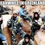 Wolverines | MEANWHILE, IN GREENLAND… | image tagged in red dawn | made w/ Imgflip meme maker