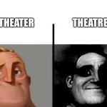 Teacher's Copy | THEATRE; THEATER | image tagged in teacher's copy | made w/ Imgflip meme maker