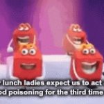 Lunch ladies improve please | How lunch ladies expect us to act after getting food poisoning for the third time this week | image tagged in gifs,funny | made w/ Imgflip video-to-gif maker