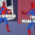 I mean, they're both dim-witted vegans who act like animals are newborn babies | INGRID NEWKIRK; THAT VEGAN TEACHER | image tagged in spiderman pointing at spiderman,peta | made w/ Imgflip meme maker