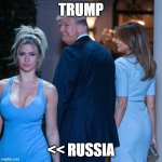 trump with melania checking out young version of ivanka | TRUMP; << RUSSIA | image tagged in trump melania distracted boyfriend | made w/ Imgflip meme maker