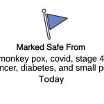 Marked Safe From Meme | monkey pox, covid, stage 4 cancer, diabetes, and small pox | image tagged in memes,marked safe from | made w/ Imgflip meme maker