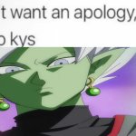 I don't want an apology, i want to kys meme