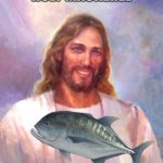 the secret bible verse | HOLY MACKEREL | image tagged in memes,smiling jesus | made w/ Imgflip meme maker