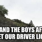 Bring some little kids too | ME AND THE BOYS AFTER WE GET OUR DRIVER LICENSE | image tagged in gifs,car jumping off cliff,aub forever | made w/ Imgflip video-to-gif maker