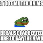 Do you blame me?! DO YOU?! | JUST GOT MUTED ON MSMG; BECAUSE I ACCEPTED A DARE TO SAY THE N WORD | image tagged in wide white template | made w/ Imgflip meme maker