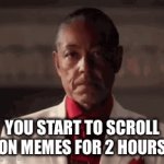 At least some people can remember | YOU START TO SCROLL ON MEMES FOR 2 HOURS; YOU REMEMBER YOU HAVE HOMEWORK | image tagged in gifs,memes,relatable | made w/ Imgflip video-to-gif maker